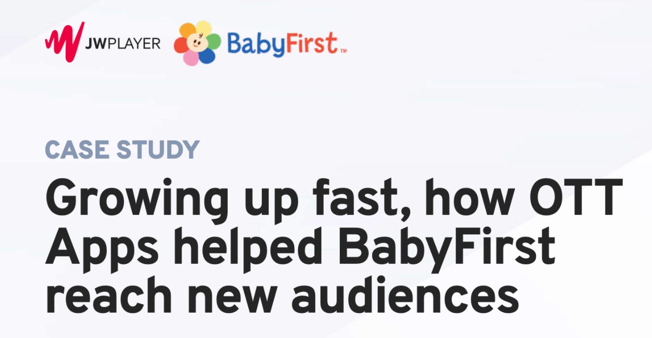 BabyFirst OTT Apps - JW Player Video Case Study